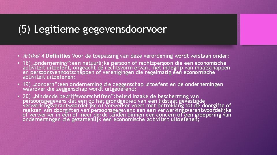 (5) Legitieme gegevensdoorvoer • Artikel 4 Definities Voor de toepassing van deze verordening wordt