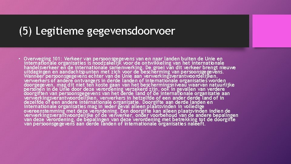 (5) Legitieme gegevensdoorvoer • Overweging 101: Verkeer van persoonsgegevens van en naar landen buiten