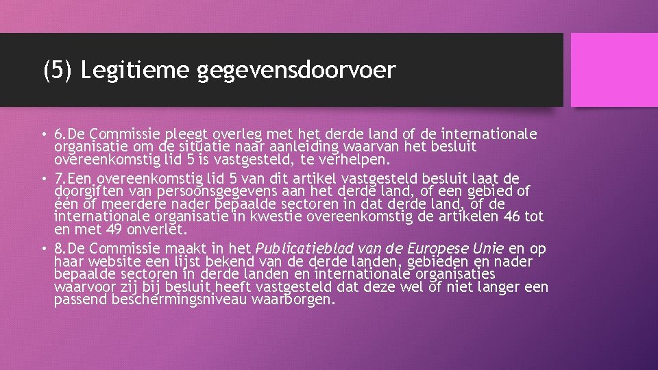 (5) Legitieme gegevensdoorvoer • 6. De Commissie pleegt overleg met het derde land of