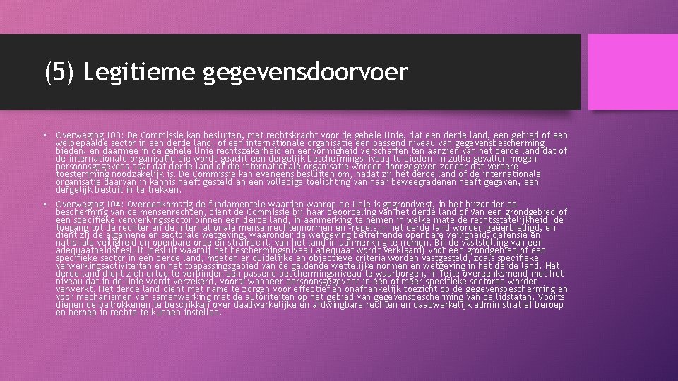 (5) Legitieme gegevensdoorvoer • Overweging 103: De Commissie kan besluiten, met rechtskracht voor de