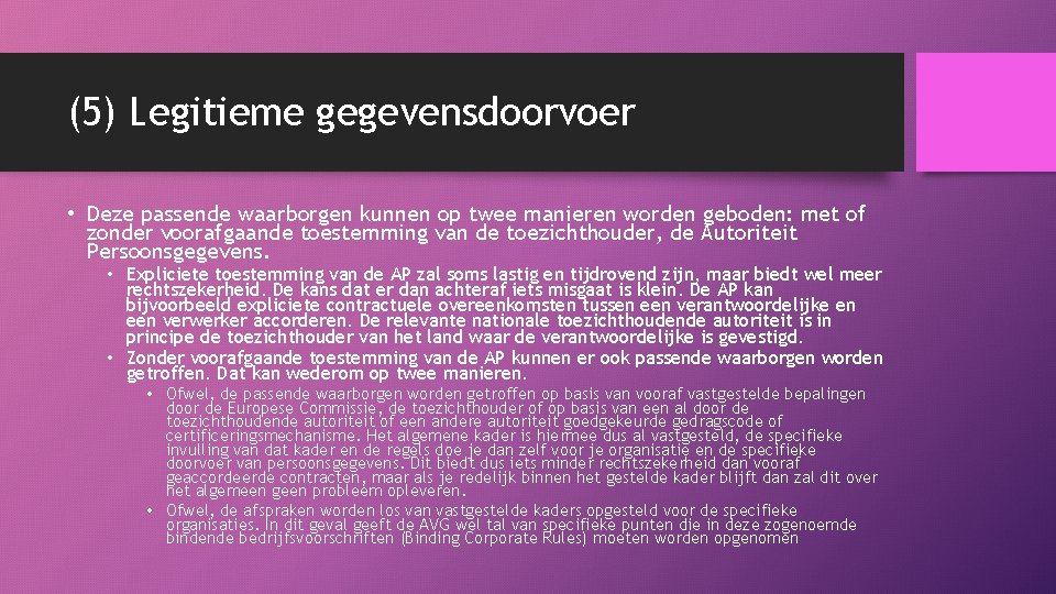 (5) Legitieme gegevensdoorvoer • Deze passende waarborgen kunnen op twee manieren worden geboden: met