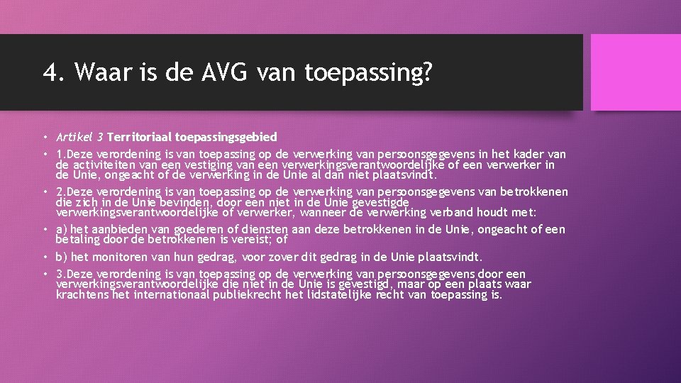 4. Waar is de AVG van toepassing? • Artikel 3 Territoriaal toepassingsgebied • 1.