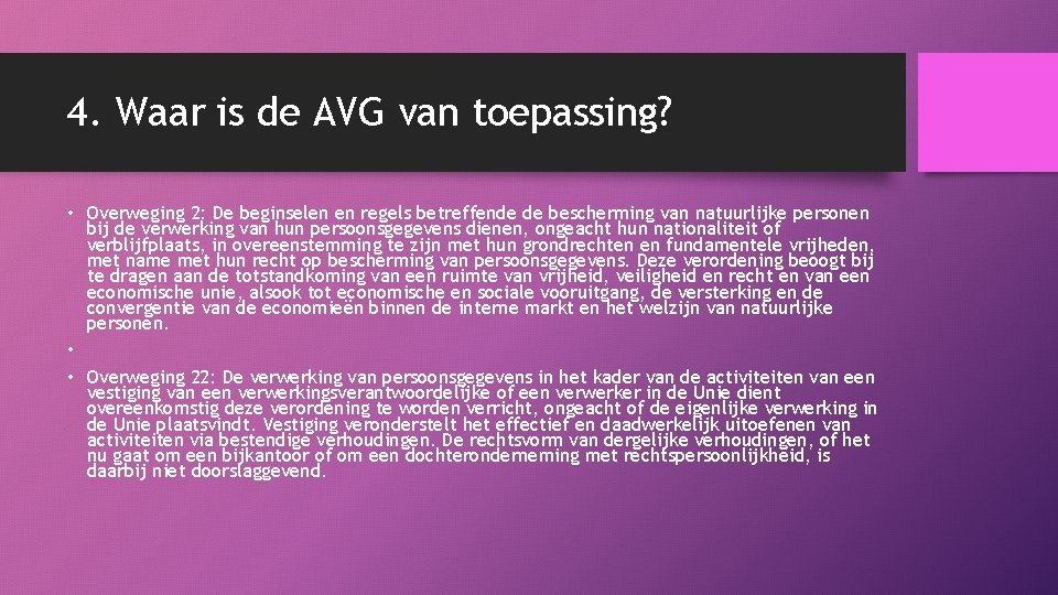 4. Waar is de AVG van toepassing? • Overweging 2: De beginselen en regels