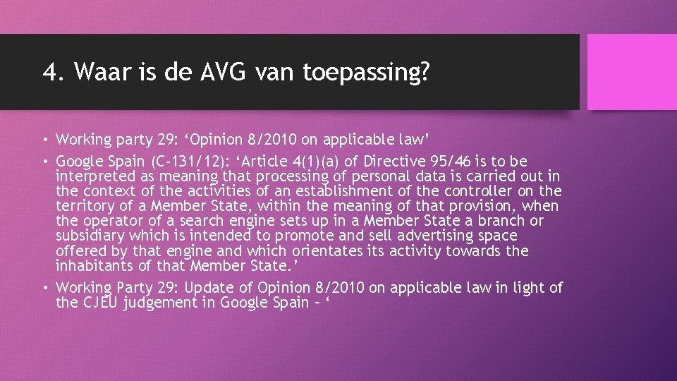 4. Waar is de AVG van toepassing? • Working party 29: ‘Opinion 8/2010 on