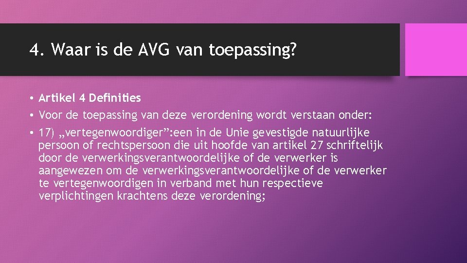 4. Waar is de AVG van toepassing? • Artikel 4 Definities • Voor de