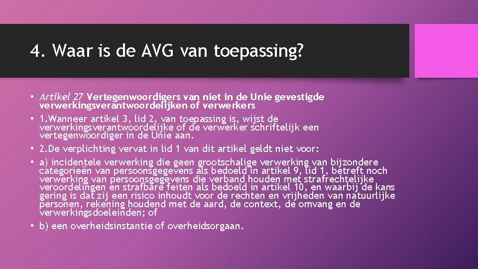 4. Waar is de AVG van toepassing? • Artikel 27 Vertegenwoordigers van niet in