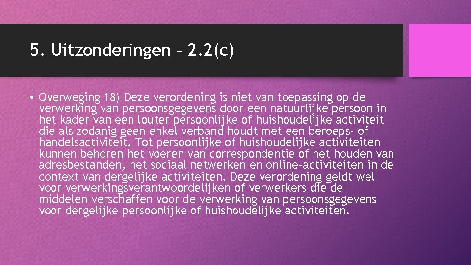 5. Uitzonderingen – 2. 2(c) • Overweging 18) Deze verordening is niet van toepassing
