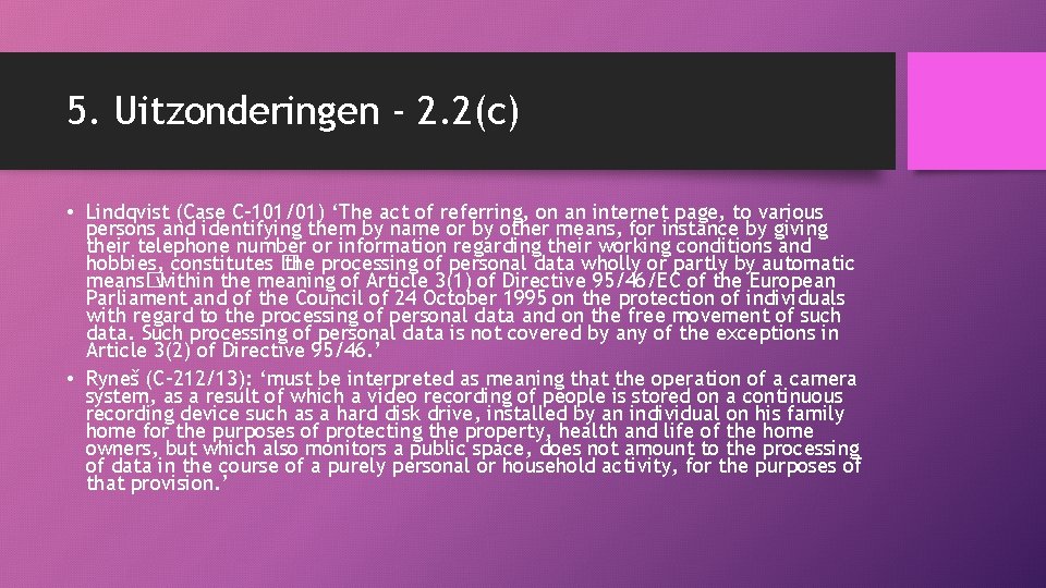 5. Uitzonderingen - 2. 2(c) • Lindqvist (Case C-101/01) ‘The act of referring, on