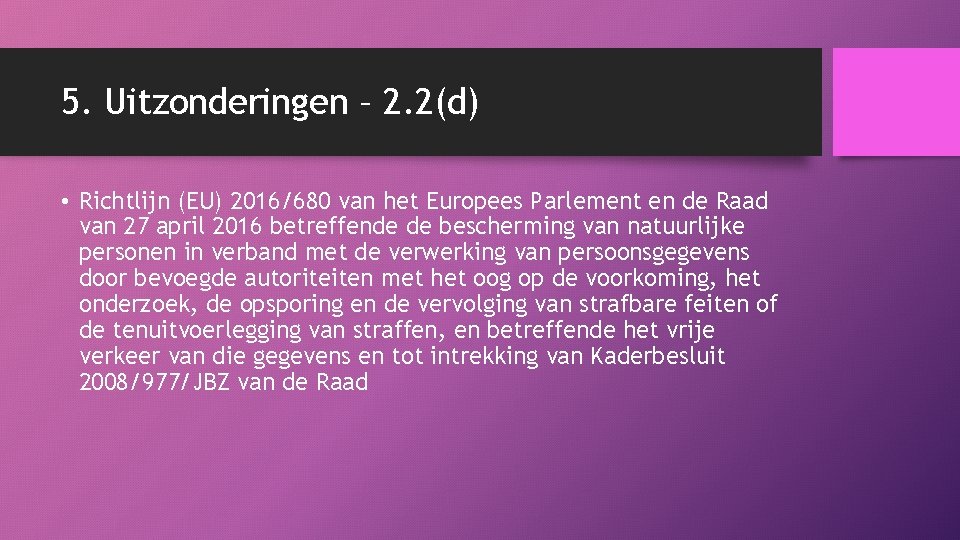 5. Uitzonderingen – 2. 2(d) • Richtlijn (EU) 2016/680 van het Europees Parlement en