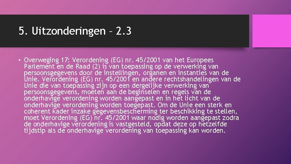 5. Uitzonderingen – 2. 3 • Overweging 17: Verordening (EG) nr. 45/2001 van het