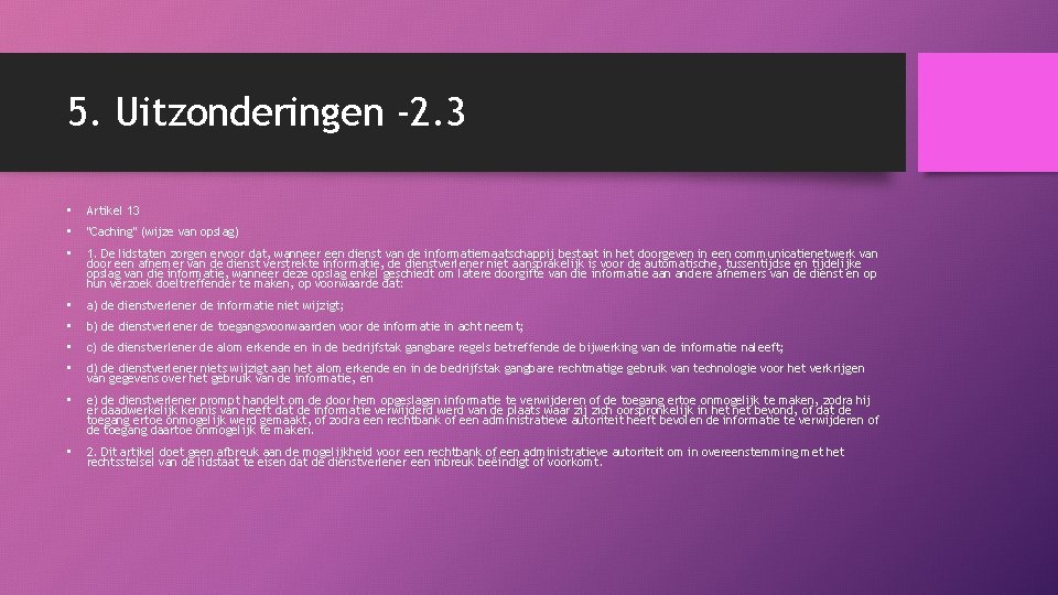 5. Uitzonderingen -2. 3 • Artikel 13 • "Caching" (wijze van opslag) • 1.