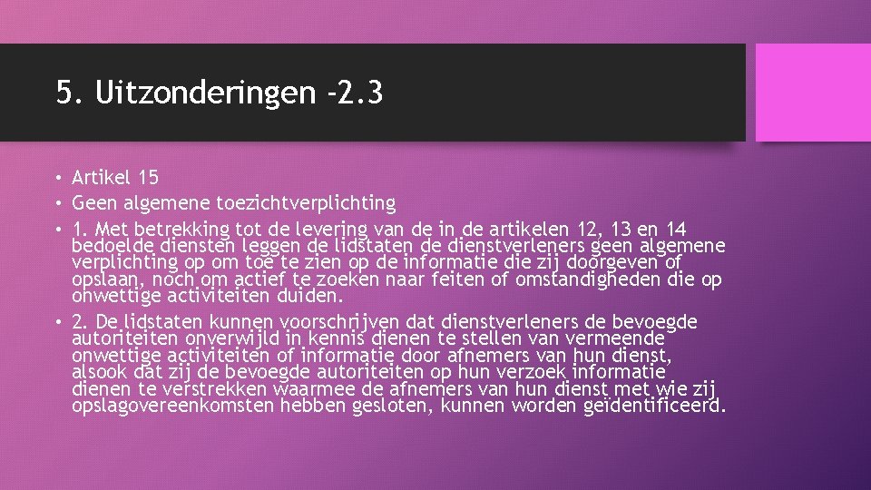 5. Uitzonderingen -2. 3 • Artikel 15 • Geen algemene toezichtverplichting • 1. Met