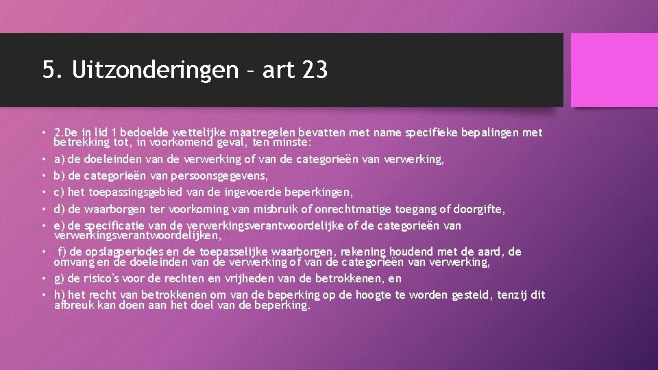 5. Uitzonderingen – art 23 • 2. De in lid 1 bedoelde wettelijke maatregelen