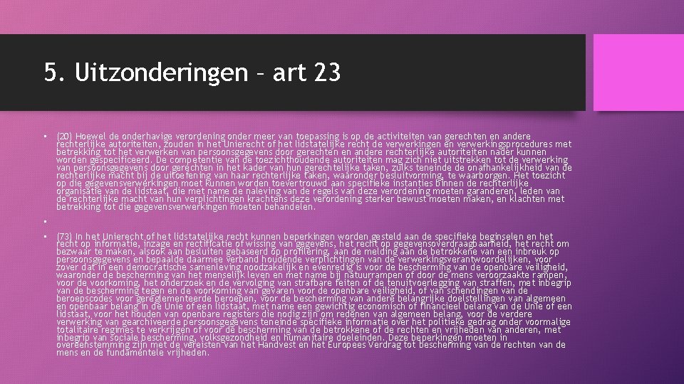 5. Uitzonderingen – art 23 • (20) Hoewel de onderhavige verordening onder meer van