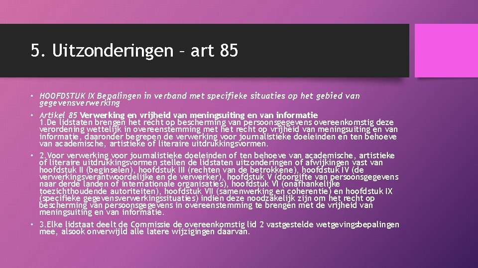 5. Uitzonderingen – art 85 • HOOFDSTUK IX Bepalingen in verband met specifieke situaties