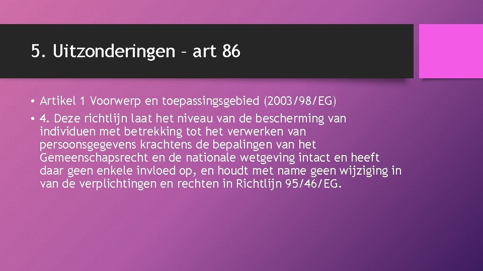 5. Uitzonderingen – art 86 • Artikel 1 Voorwerp en toepassingsgebied (2003/98/EG) • 4.