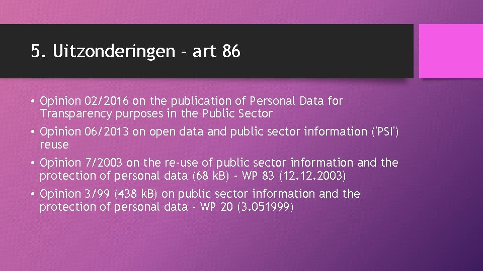 5. Uitzonderingen – art 86 • Opinion 02/2016 on the publication of Personal Data