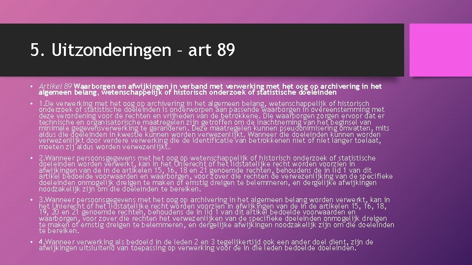 5. Uitzonderingen – art 89 • Artikel 89 Waarborgen en afwijkingen in verband met