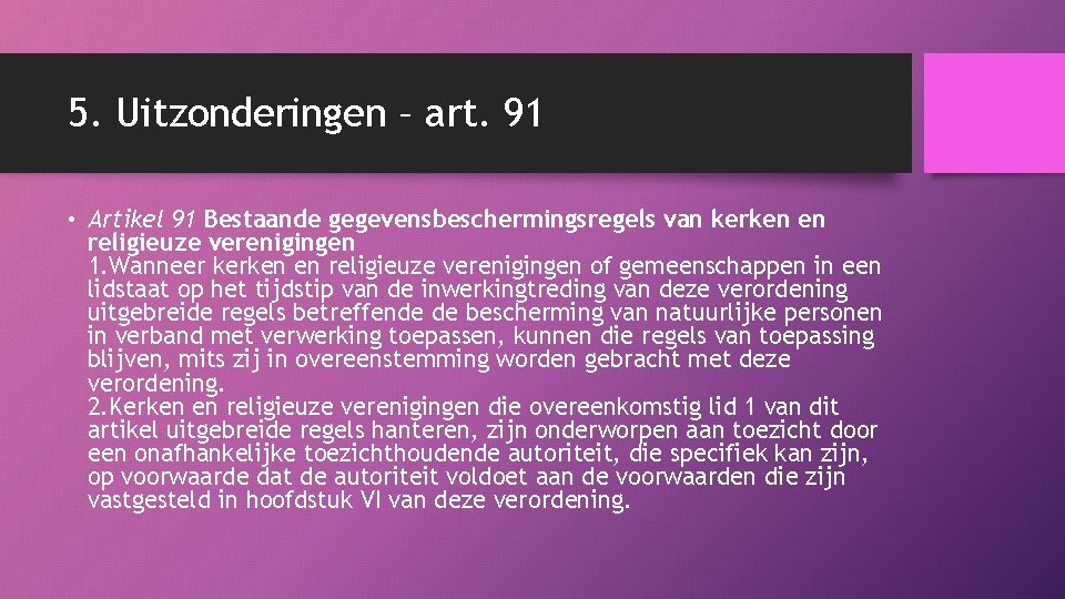 5. Uitzonderingen – art. 91 • Artikel 91 Bestaande gegevensbeschermingsregels van kerken en religieuze