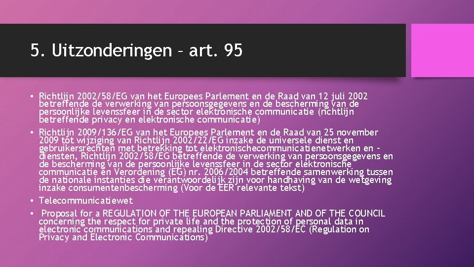 5. Uitzonderingen – art. 95 • Richtlĳn 2002/58/EG van het Europees Parlement en de