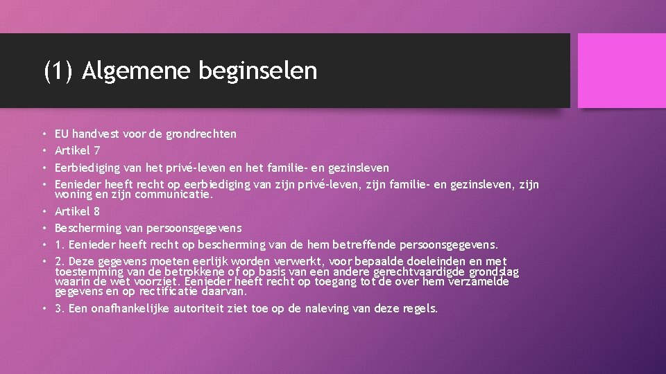 (1) Algemene beginselen • • • EU handvest voor de grondrechten Artikel 7 Eerbiediging