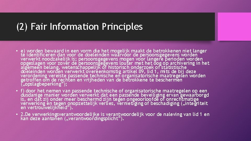 (2) Fair Information Principles • e) worden bewaard in een vorm die het mogelijk