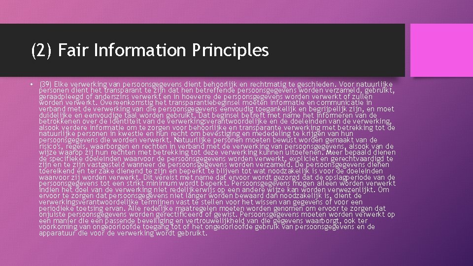 (2) Fair Information Principles • (39) Elke verwerking van persoonsgegevens dient behoorlijk en rechtmatig