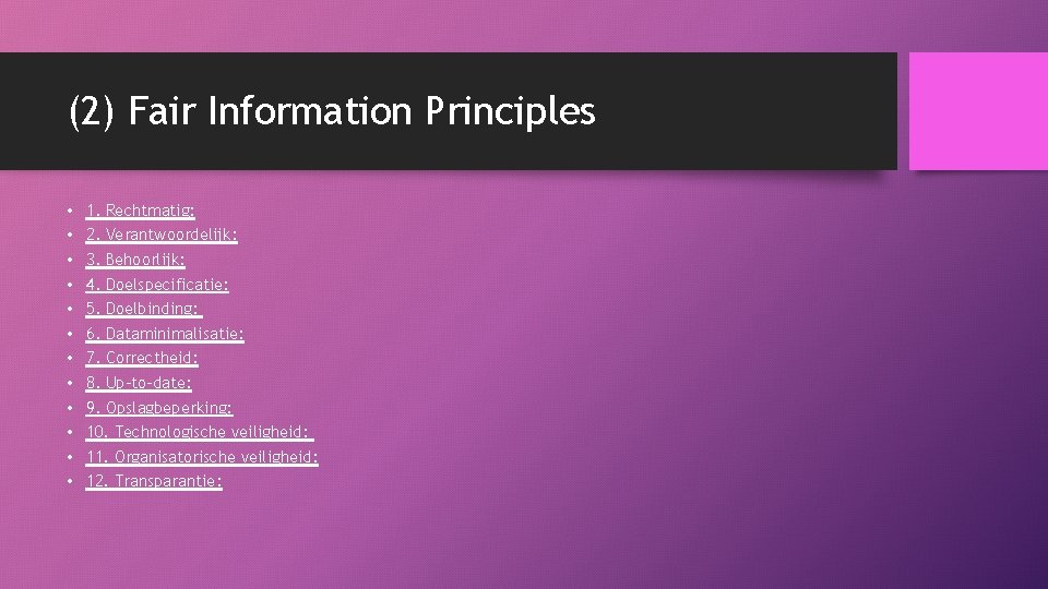 (2) Fair Information Principles • • • 1. Rechtmatig: 2. Verantwoordelĳk: 3. Behoorlĳk: 4.