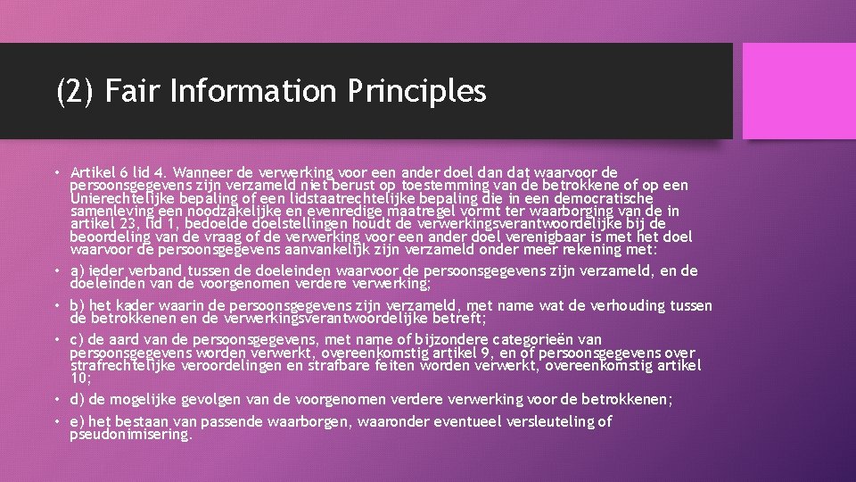 (2) Fair Information Principles • Artikel 6 lid 4. Wanneer de verwerking voor een