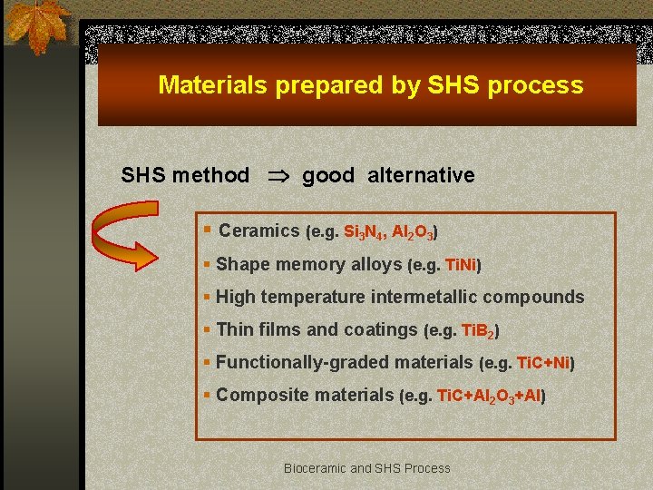 Materials prepared by SHS process good alternative SHS method § Ceramics (e. g. Si