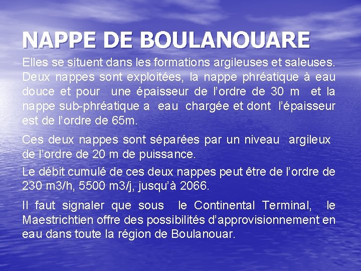NAPPE DE BOULANOUARE Elles se situent dans les formations argileuses et saleuses. Deux nappes