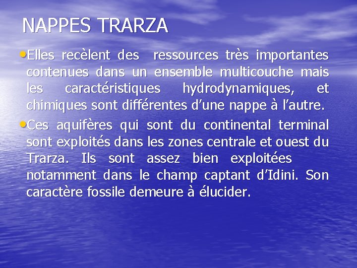 NAPPES TRARZA • Elles recèlent des ressources très importantes contenues dans un ensemble multicouche