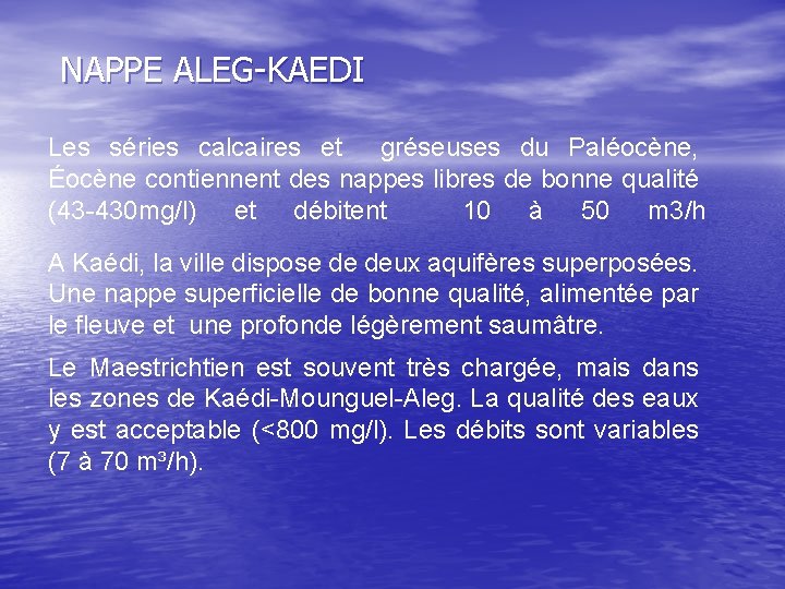 NAPPE ALEG-KAEDI Les séries calcaires et gréseuses du Paléocène, Éocène contiennent des nappes libres