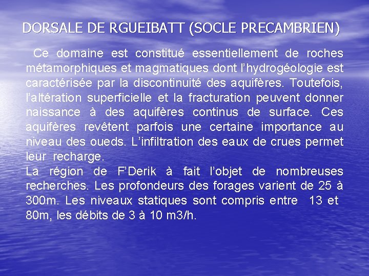 DORSALE DE RGUEIBATT (SOCLE PRECAMBRIEN) Ce domaine est constitué essentiellement de roches métamorphiques et