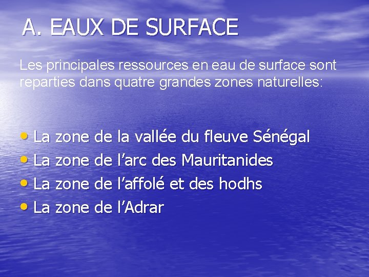 A. EAUX DE SURFACE Les principales ressources en eau de surface sont reparties dans