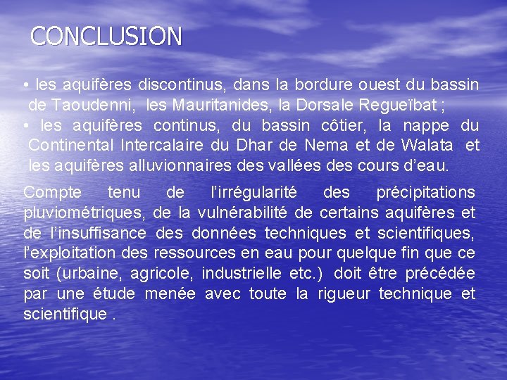 CONCLUSION • les aquifères discontinus, dans la bordure ouest du bassin de Taoudenni, les
