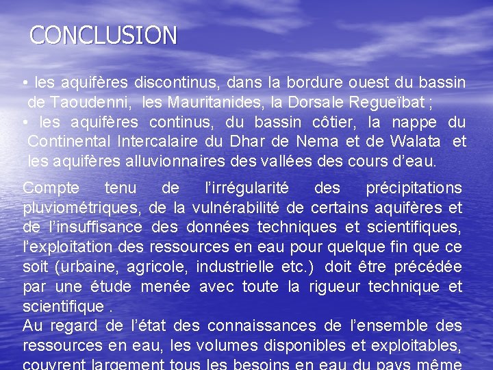 CONCLUSION • les aquifères discontinus, dans la bordure ouest du bassin de Taoudenni, les