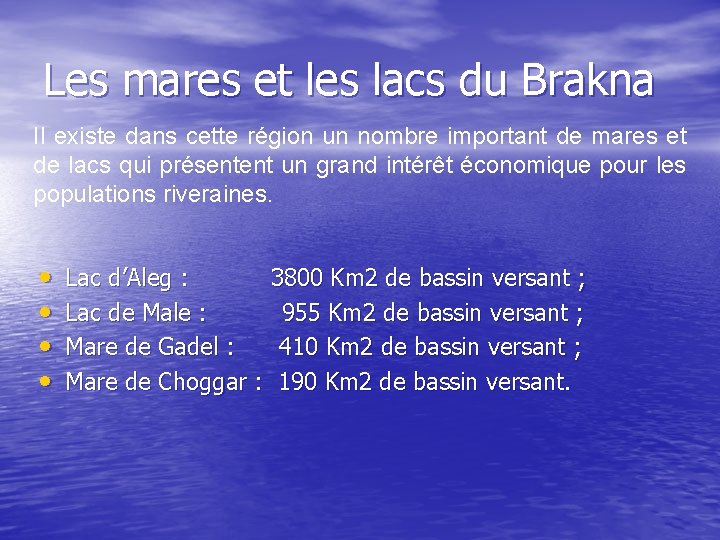 Les mares et les lacs du Brakna Il existe dans cette région un nombre