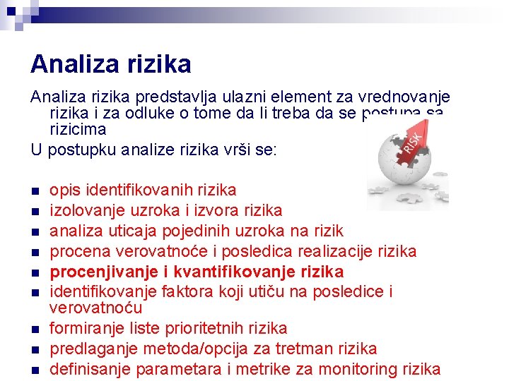 Analiza rizika predstavlja ulazni element za vrednovanje rizika i za odluke o tome da