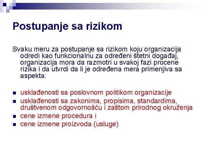 Postupanje sa rizikom Svaku meru za postupanje sa rizikom koju organizacija odredi kao funkcionalnu