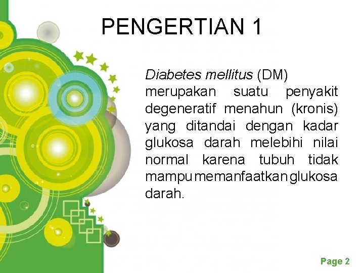 PENGERTIAN 1 Diabetes mellitus (DM) merupakan suatu penyakit degeneratif menahun (kronis) yang ditandai dengan
