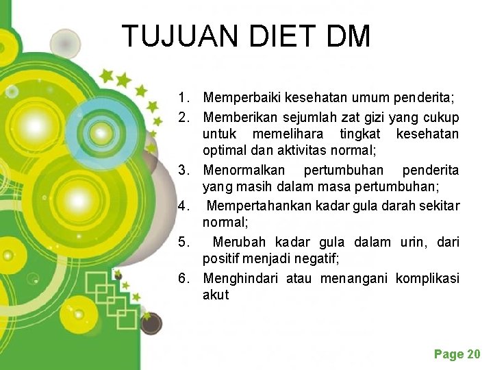 TUJUAN DIET DM 1. Memperbaiki kesehatan umum penderita; 2. Memberikan sejumlah zat gizi yang