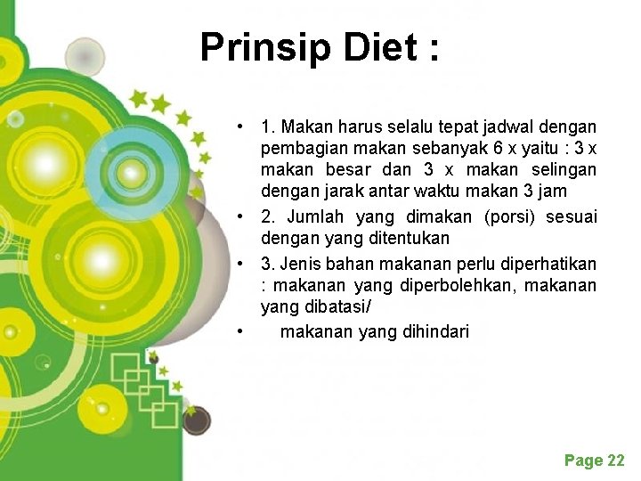 Prinsip Diet : • 1. Makan harus selalu tepat jadwal dengan pembagian makan sebanyak