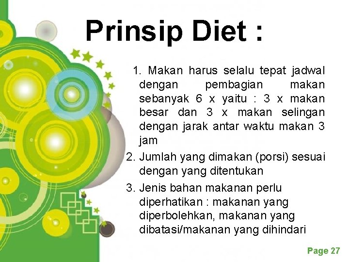 Prinsip Diet : 1. Makan harus selalu tepat jadwal dengan pembagian makan sebanyak 6