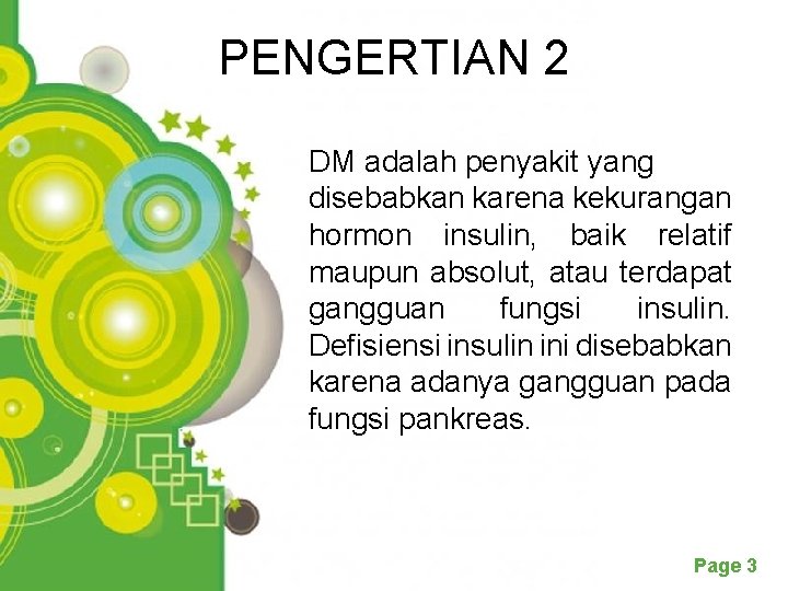 PENGERTIAN 2 DM adalah penyakit yang disebabkan karena kekurangan hormon insulin, baik relatif maupun