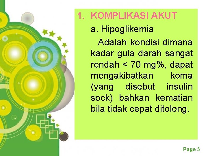 1. KOMPLIKASI AKUT a. Hipoglikemia Adalah kondisi dimana kadar gula darah sangat rendah <