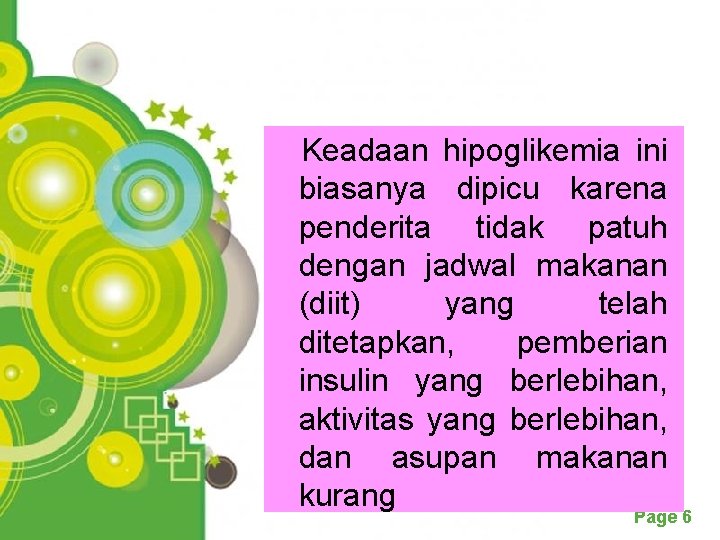  Keadaan hipoglikemia ini biasanya dipicu karena penderita tidak patuh dengan jadwal makanan (diit)