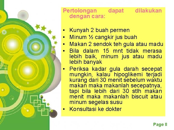 Pertolongan dapat dengan cara: dilakukan • • Kunyah 2 buah permen Minum ½ cangkir