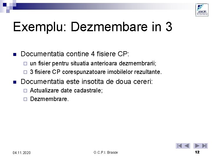 Exemplu: Dezmembare in 3 n Documentatia contine 4 fisiere CP: un fisier pentru situatia