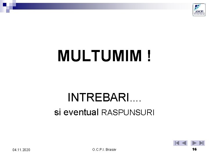 MULTUMIM ! INTREBARI…. si eventual RASPUNSURI 04. 11. 2020 O. C. P. I. Brasov